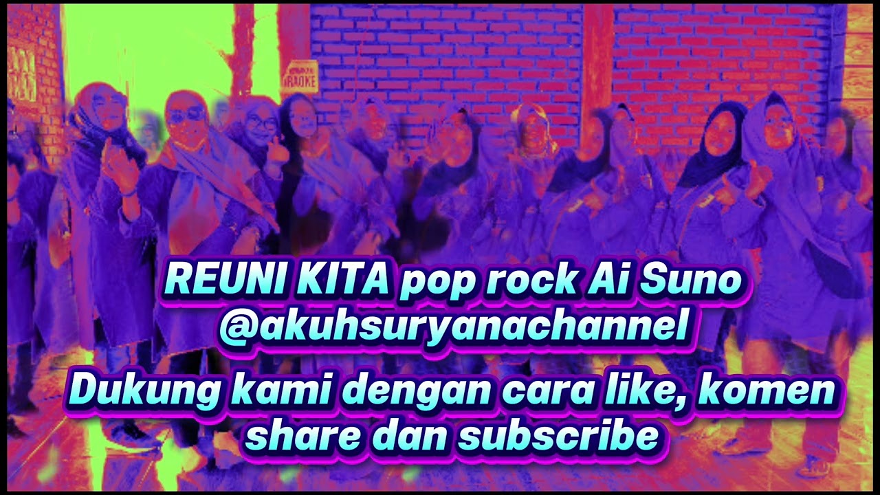 REUNI KITA @akuhsuryanachannel, lagu khusus untuk reunian alumni SMP, SMA dan sejenisnya 