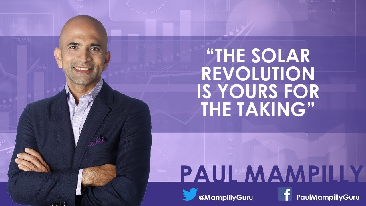 The Solar Revolution Is Yours for the Taking - Paul Mampilly