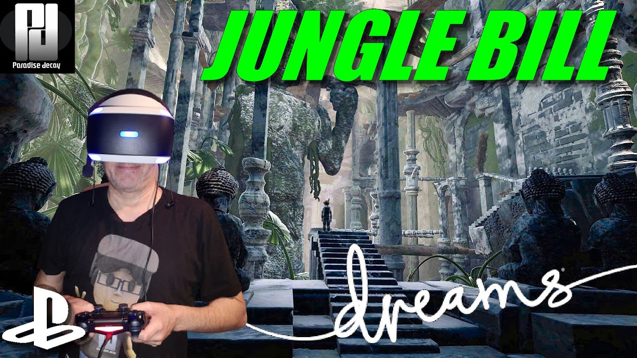 MUST SEE! - Jungle Bill On PSVR with DREAMS (This video was made prior to the NEW PSVR announcement)
