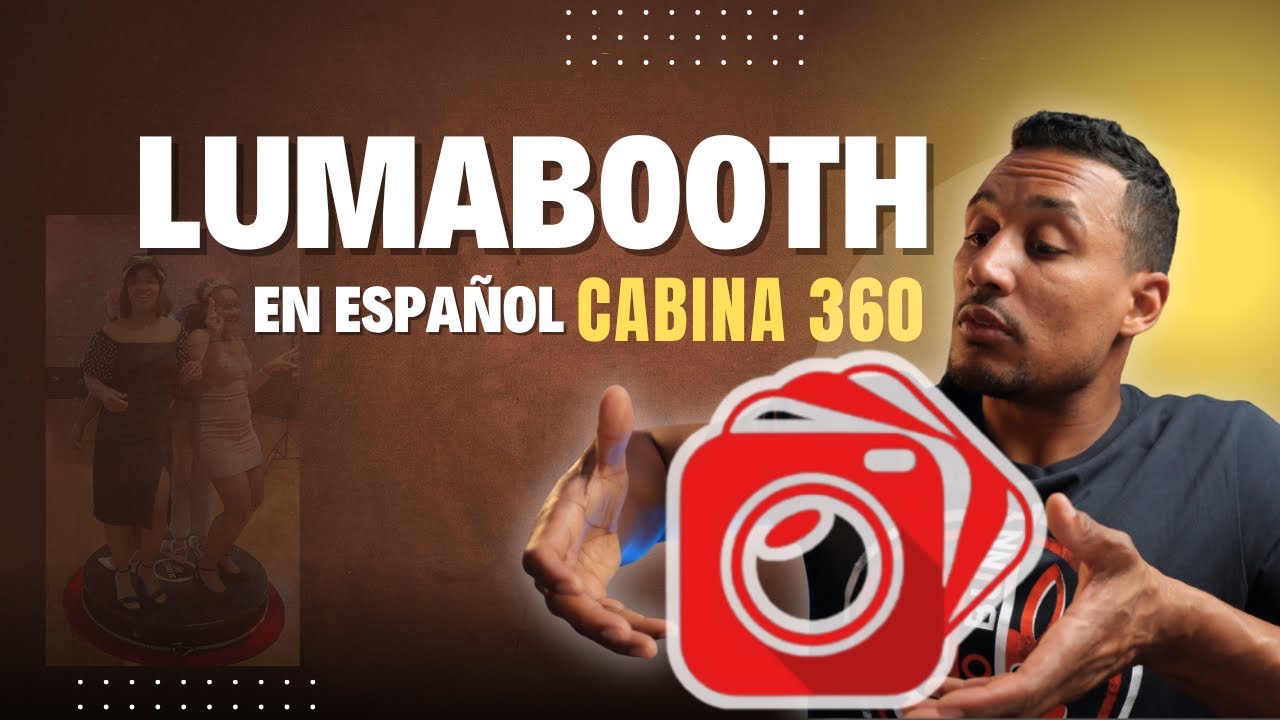 Aprende A Usar LUMABOOTH En ESPAÑOL En Menos De 10 Minutos