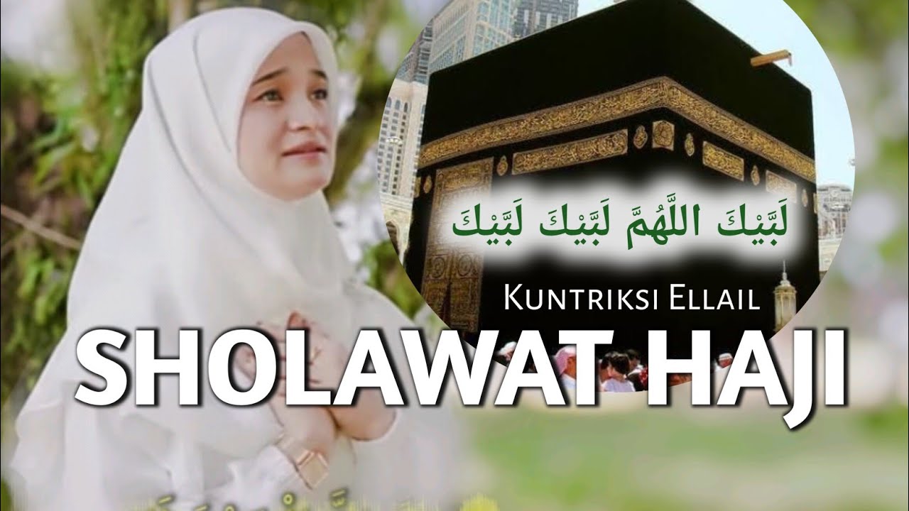 LABBAIKALLAH - SHOLAWAT HAJI - TALBIYAH - Kuntriksi Ellail