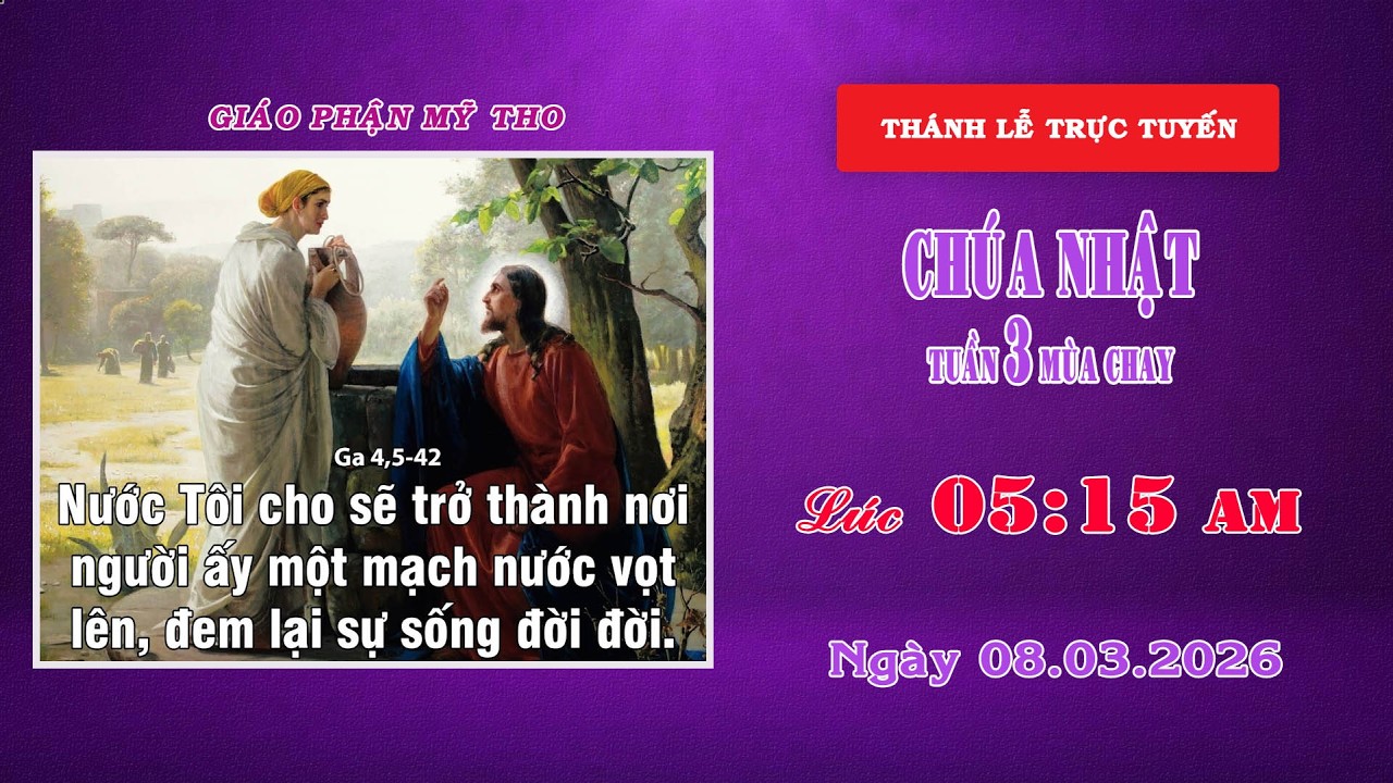 Thánh lễ trực tuyến 05g15 ngày 08/03/2026 | Chúa Nhật III Mùa Chay | Giáo phận Mỹ Tho