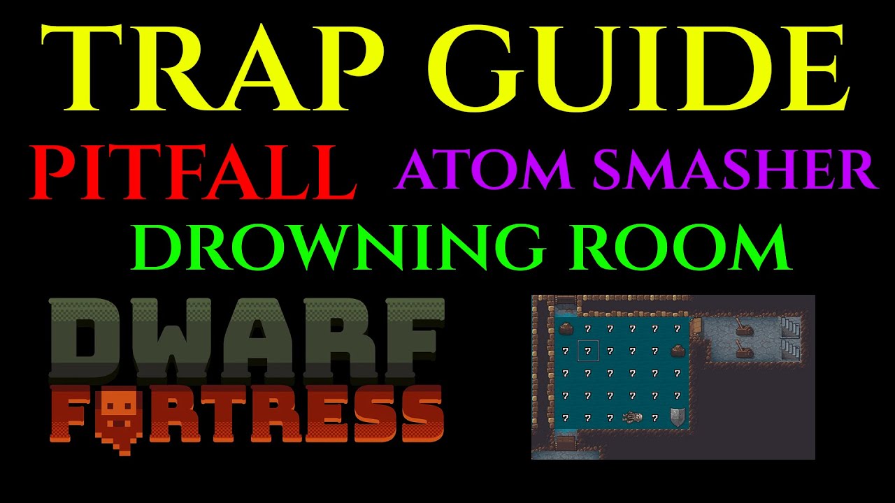TRAP GUIDE 1 - Dwarf Fortress Pitfall Atom Smasher Drowning