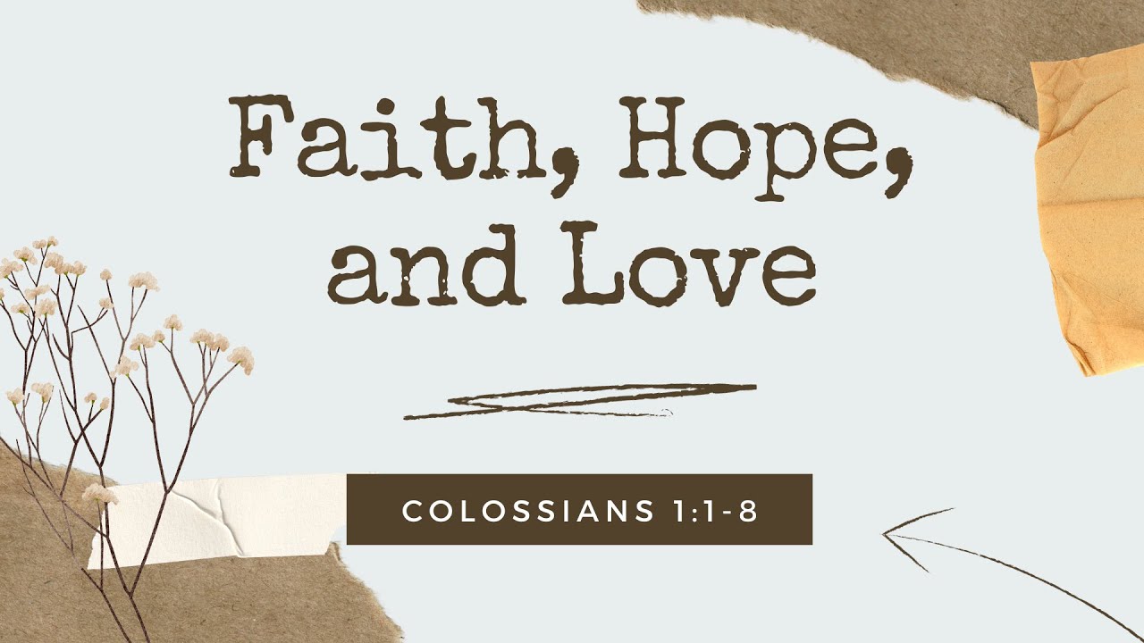 Faith, Love, and Hope | ​Colossians&nbsp;1:1-8 | Eagle River Grace | 11/19/23