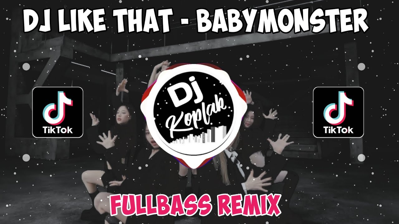 DJ LIKE THAT - BABYMONSTER (FULLBASS REMIX) | DJ KPOP REMIX VIRAL TIKTOK TERBARU 2024