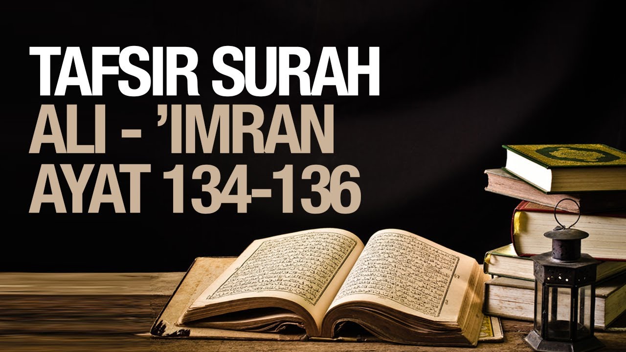 Tafsir Surah Ali Imran ayat 134-136 - Ustadz Ahmad Zainuddin Al-Banjary