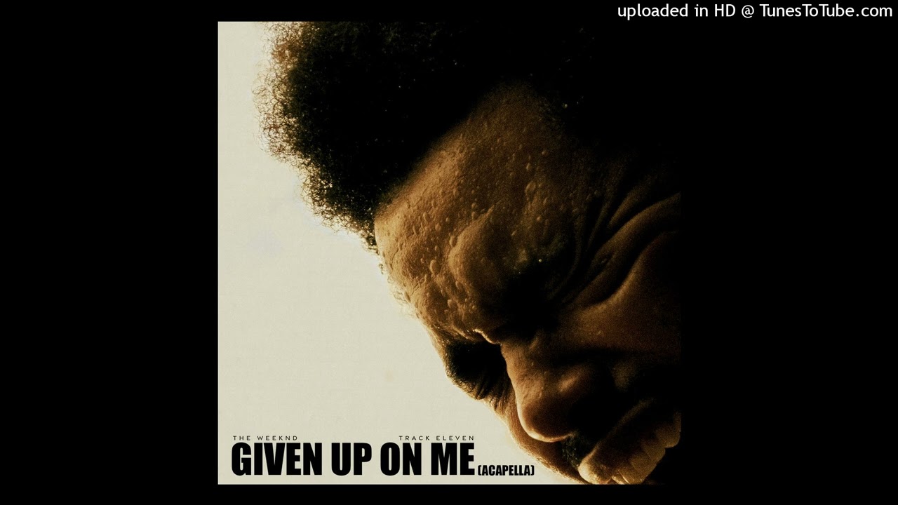 The Weeknd - Given Up On Me (Acapella)
