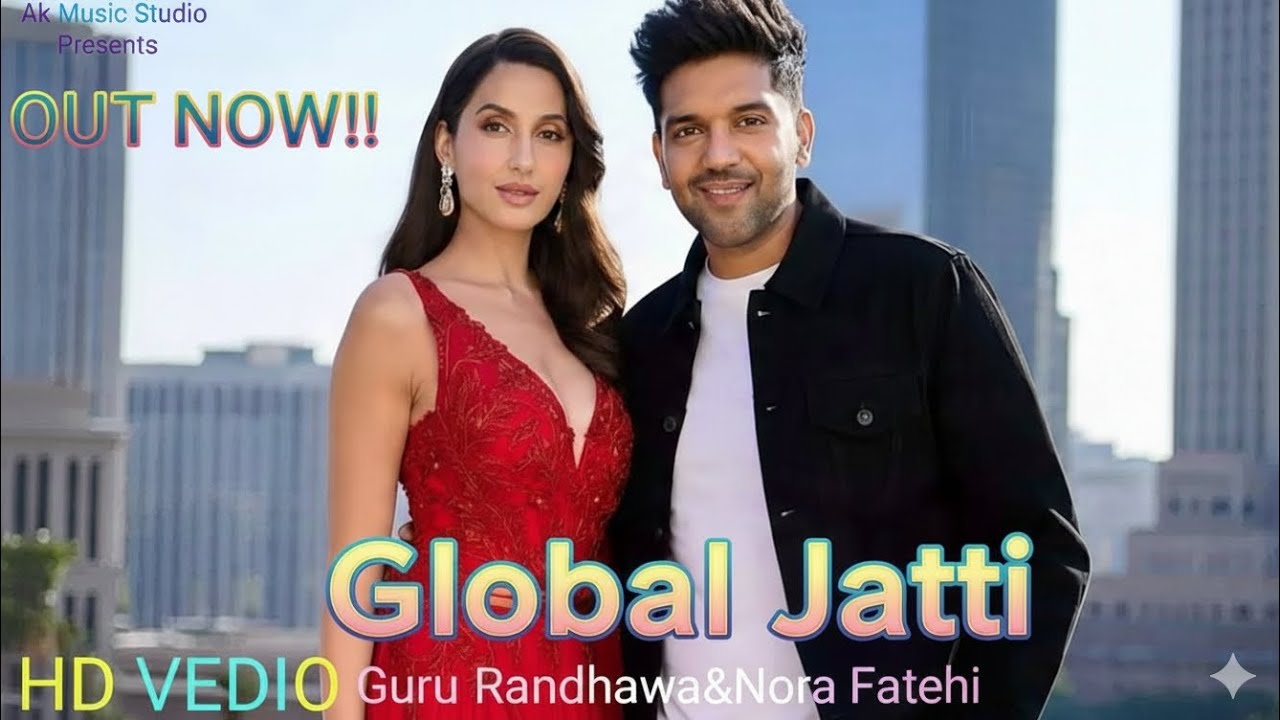 Global Jatti - Guru Randhawa&Nora Fatehi | Official Music Video 2026 | New Punjabi Song