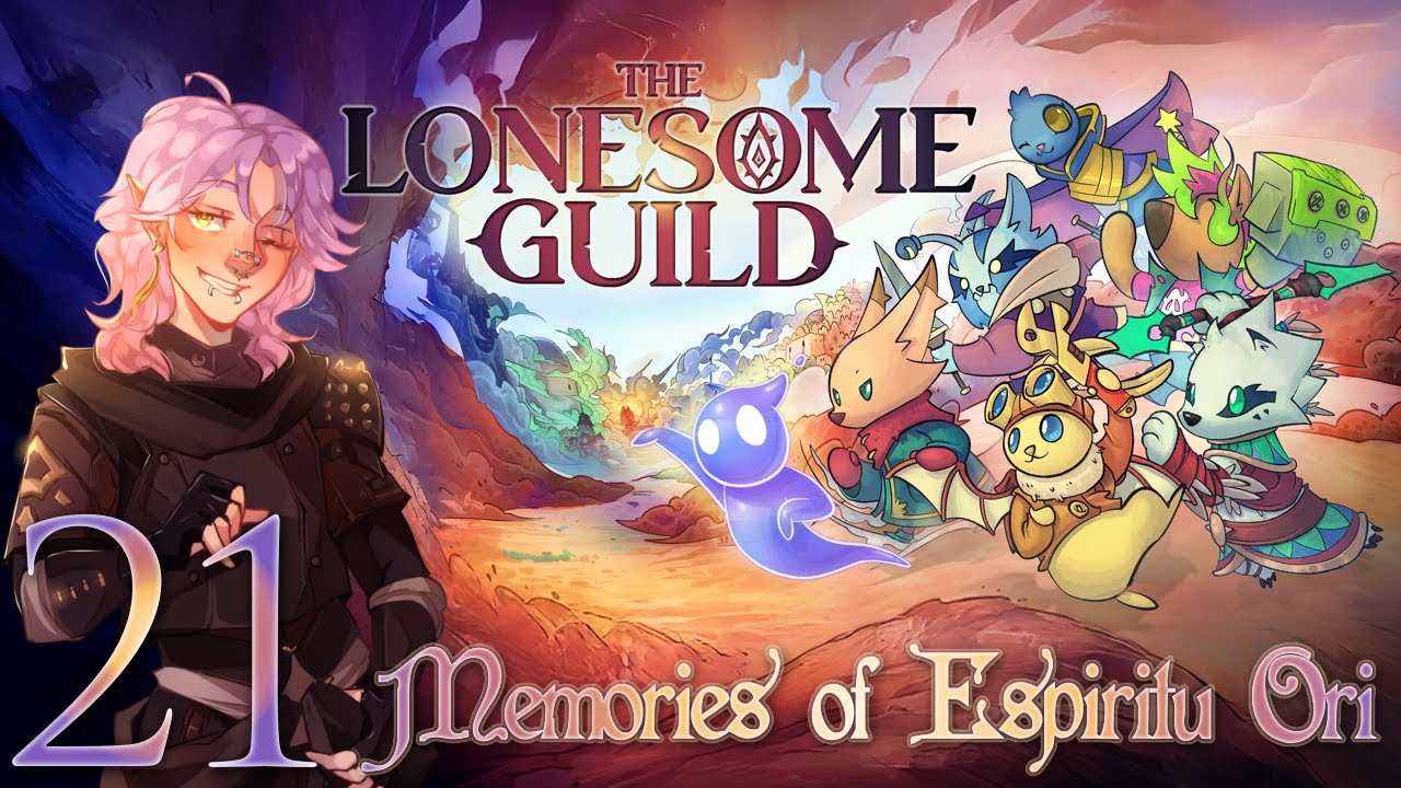 The Lonesome Guild | Part 21 | Memories of Espiritu Ori