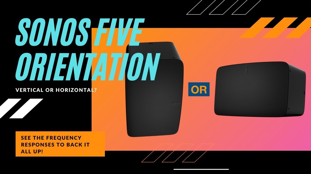 Sonos Five - Vertical or Horizontal placement?