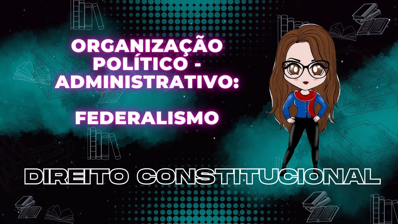 Aula de Organização do Estado - Federalismo | Prof. Adriane Fauth