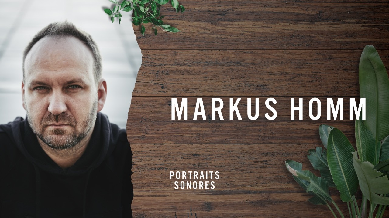 PORTRAITS SONORES | Markus Homm