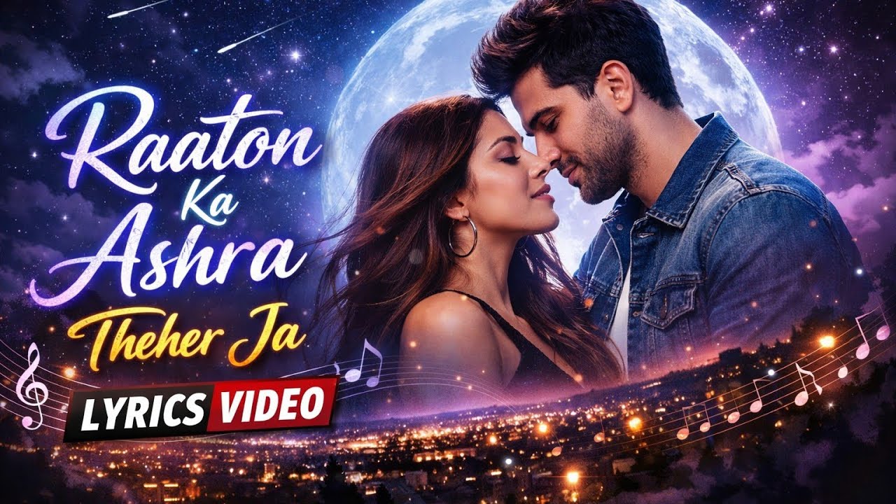 Raaton Ka Ashra –Theher Ja | 