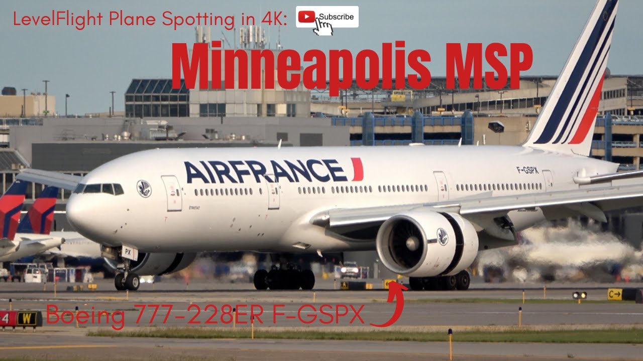 4K: Minneapolis KMSP Plane Spotting: Air France 777, Delta A330s, And More