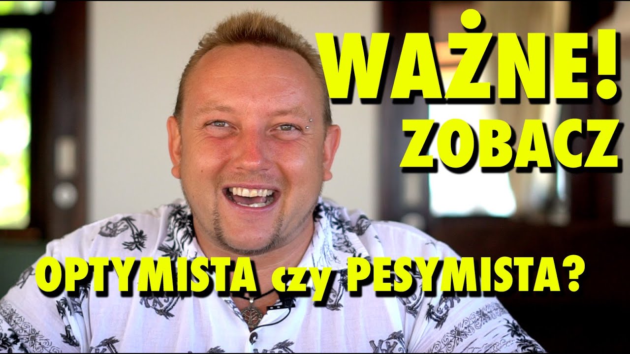 POZYTYWNE NASTAWIENIE - dlaczego jest takie ważne w życiu? Jak je osiągnąć?