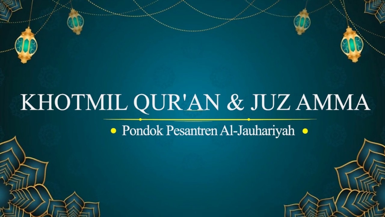 KHOTMIL QUR'AN & JUZ AMMA Pondok Pesantren Al - Jauhariyah - Selasa 10 Februari 2026