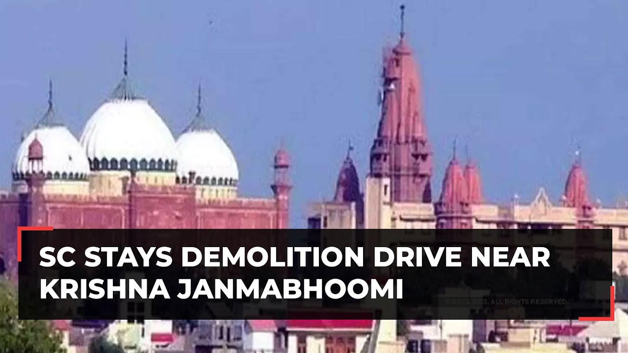 SC orders status quo on demolition drive near Krishna Janmabhoomi in Mathura for 10 days