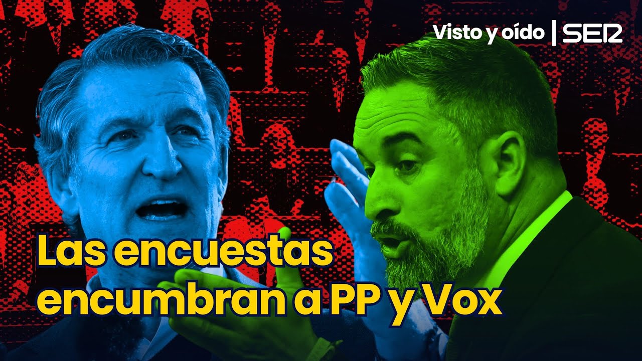 Las ENCUESTAS ENCUMBRAN a PP y VOX | Visto y o&iacute;do en la SER
