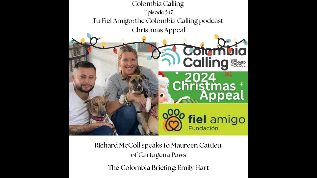 Tu Fiel Amigo, Colombia: the Colombia Calling podcast Christmas Appeal 2024