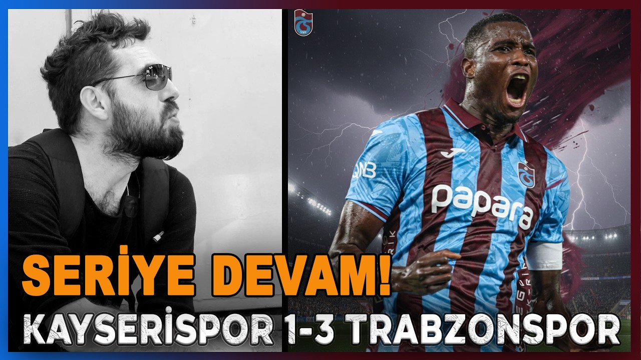 Kayserispor 1-3 Trabzonspor | Trabzonspor Seriye Devam Ediyor | Bilal Kureş