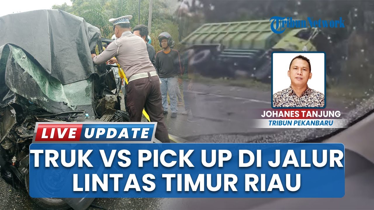 Laka Lantas di Jalintim Pelalawan Tewaskan 2 Orang, 1 Luka-luka seusai Pick Up Tabrak Dump Truk