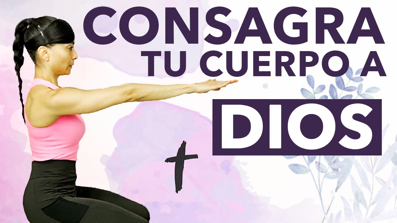 Consagra tu Cuerpo y tu Año a Dios | Pilates con Propósito
