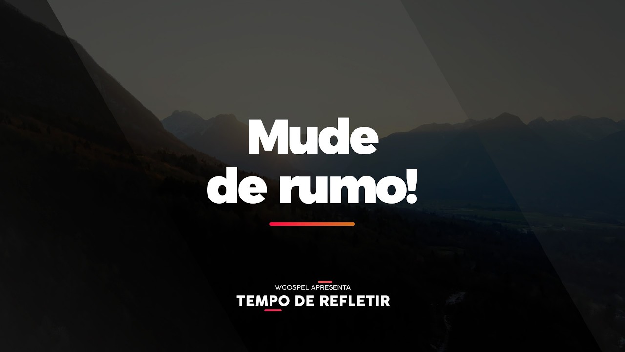 [Tempo de Refletir] Mude de rumo!
