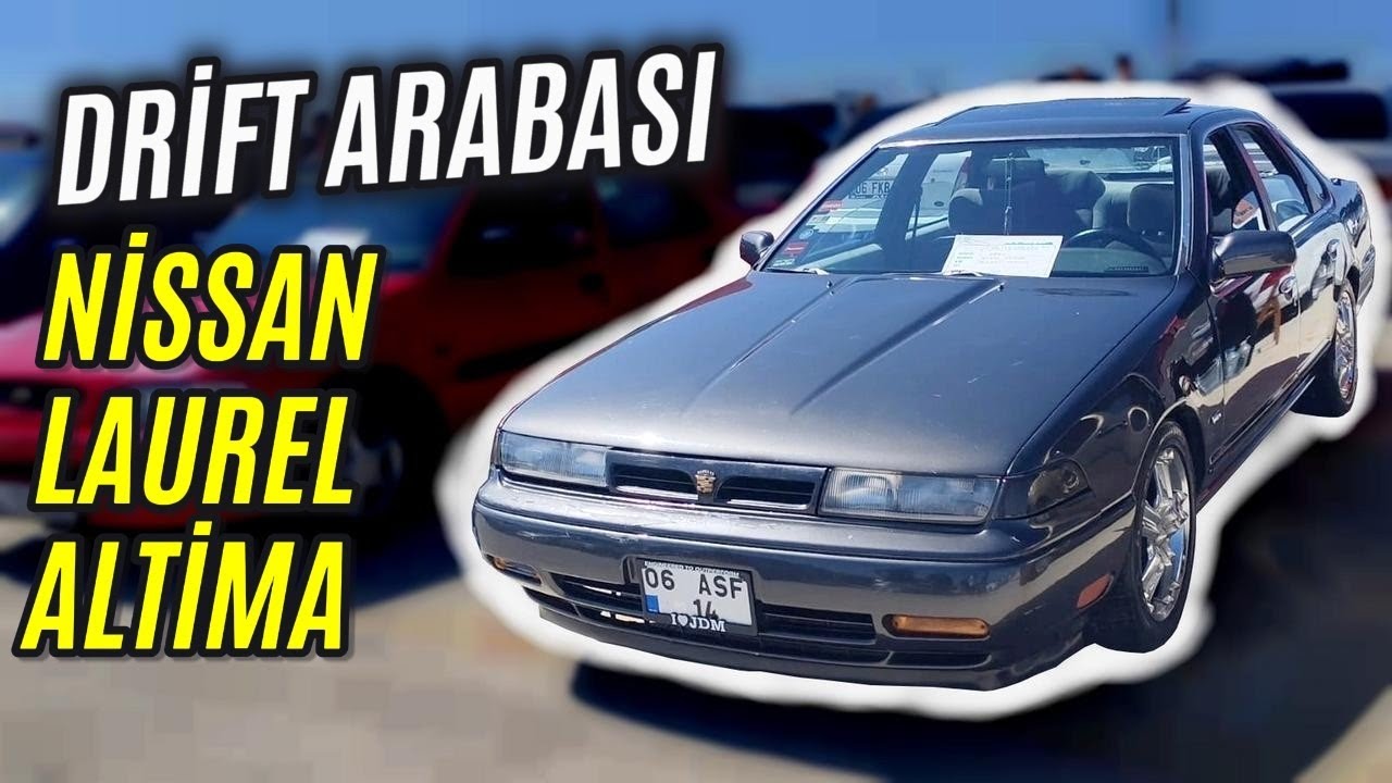 DRİFT ARABASI | Nissan Laurel Altima Nasıl Araba ve Alınır Mı? Laurel Altima İnceleme ve Yorum