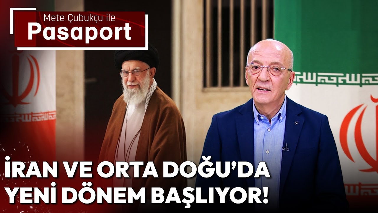 İran ve Orta Doğu'da Yeni Dönem Başlıyor! | Mete Çubukçu ile Pasaport - 27 Mayıs 2024