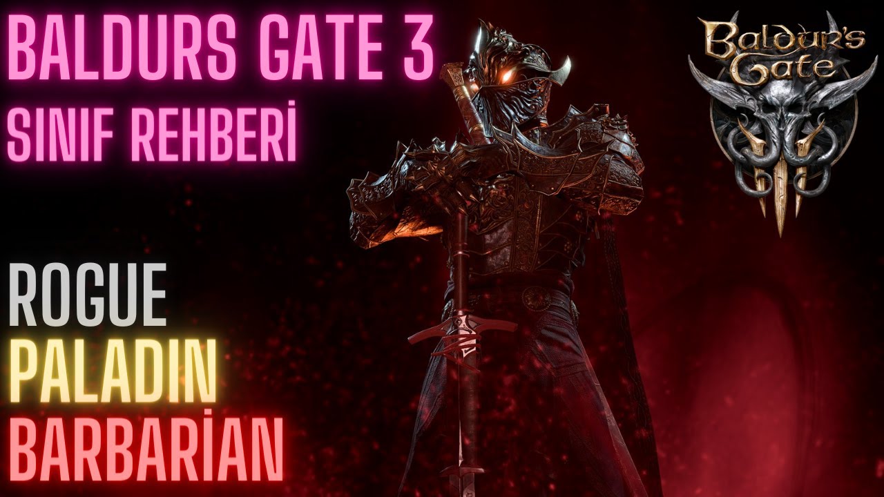 Baldur's Gate 3 - Sınıf Rehberi: Paladin, Rogue, Barbarian (Paladin, Düzenbaz, Barbar)