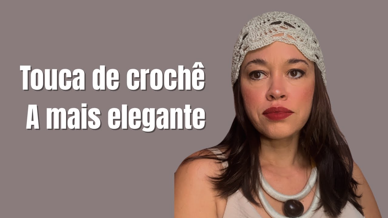 Touca de crochê - a mais elegante e fácil.