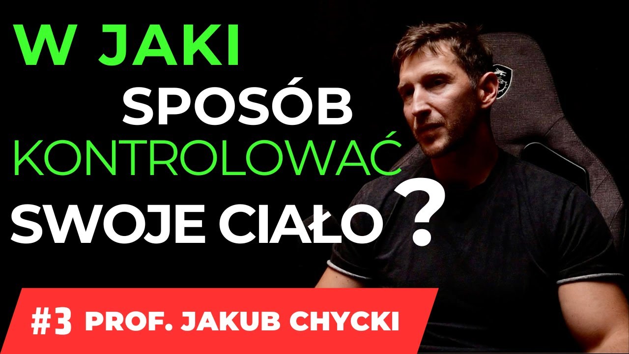 DOMOWE SPOSOBY NA KONTROLĘ SWOJEGO CIAŁA  ? PROF. JAKUB CHYCKI #3/3
