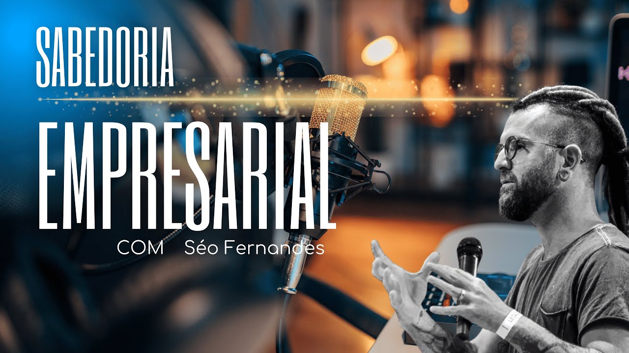 SABEDORIA EMPRESARIAL PODCAST | Evangelho da Graça nos Negócios - Séo Fernandes