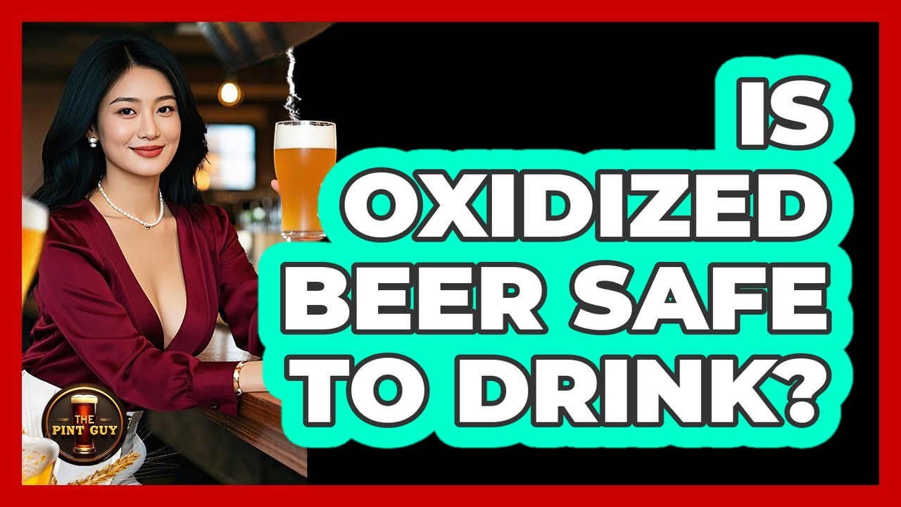 Is Oxidized Beer Safe To Drink?