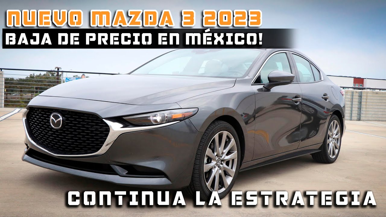 NUEVO MAZDA 3 2023 BAJA DE PRECIO EN MÉXICO IMPRESIONANTE