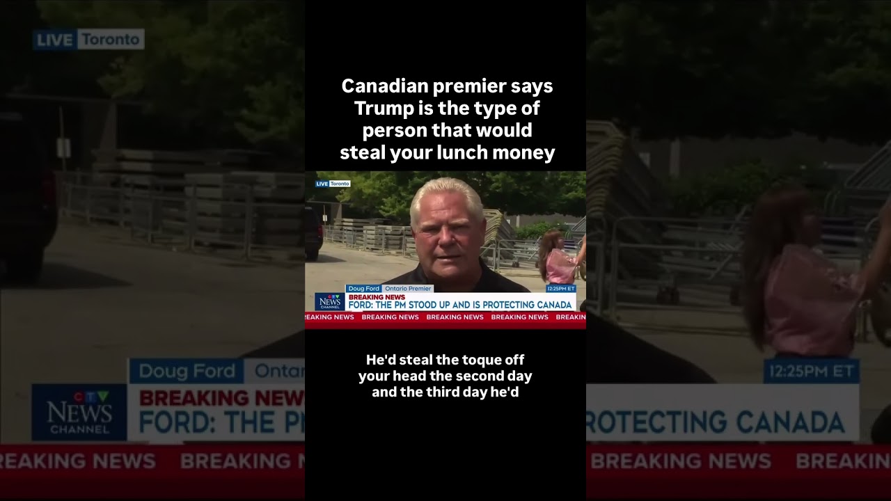 Doug Ford ROASTS Trump: &ldquo;He&rsquo;d Steal Your Lunch Money&rdquo; 😂 #Trump #Canada #Politics