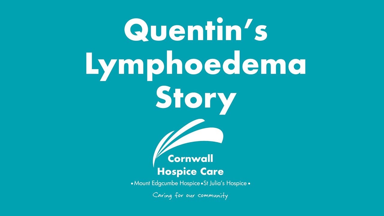 Cornwall Hospice Care - Quentin's Lymphoedema Story