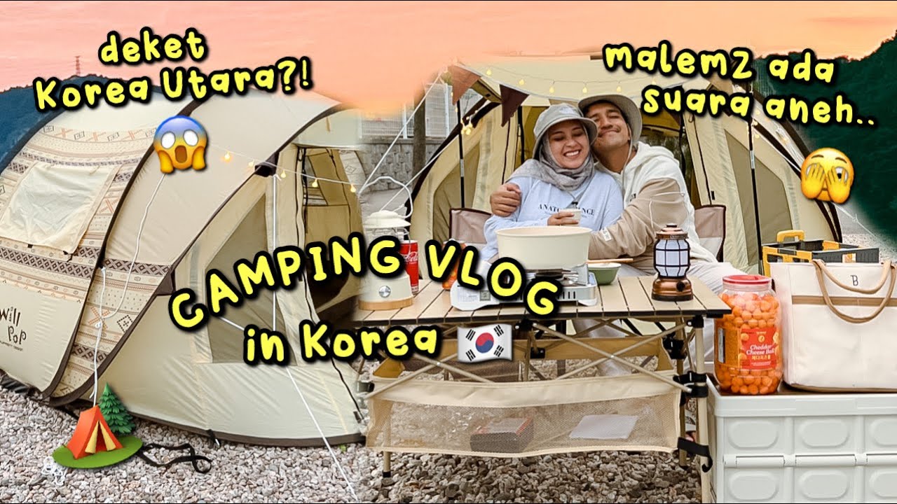 CAMPING VLOG 🏕 IN KOREA 🇰🇷 PERTAMA KALI CAMPING DEKET KOREA UTARA 😱 GAK BISA TIDUR SEMALEMAN 🥲