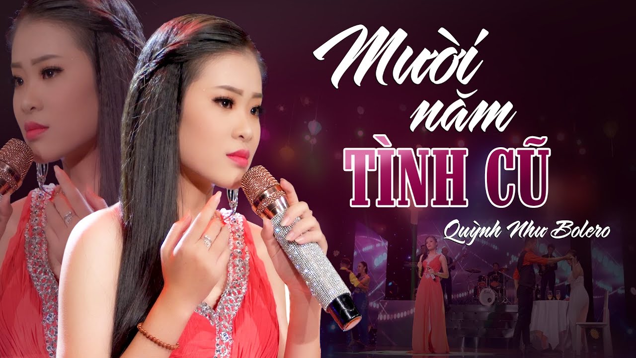 MƯỜI NĂM TÌNH CŨ - Quỳnh Như Bolero Khoe Giọng Hát Bolero Cực Ngọt Đốn Tim Triệu Khán Giả