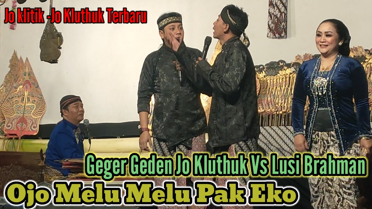 Jo klitik - Jo Kluthuk Geger Geden Vs Lusi Brahman Pak Eko Melu Melu