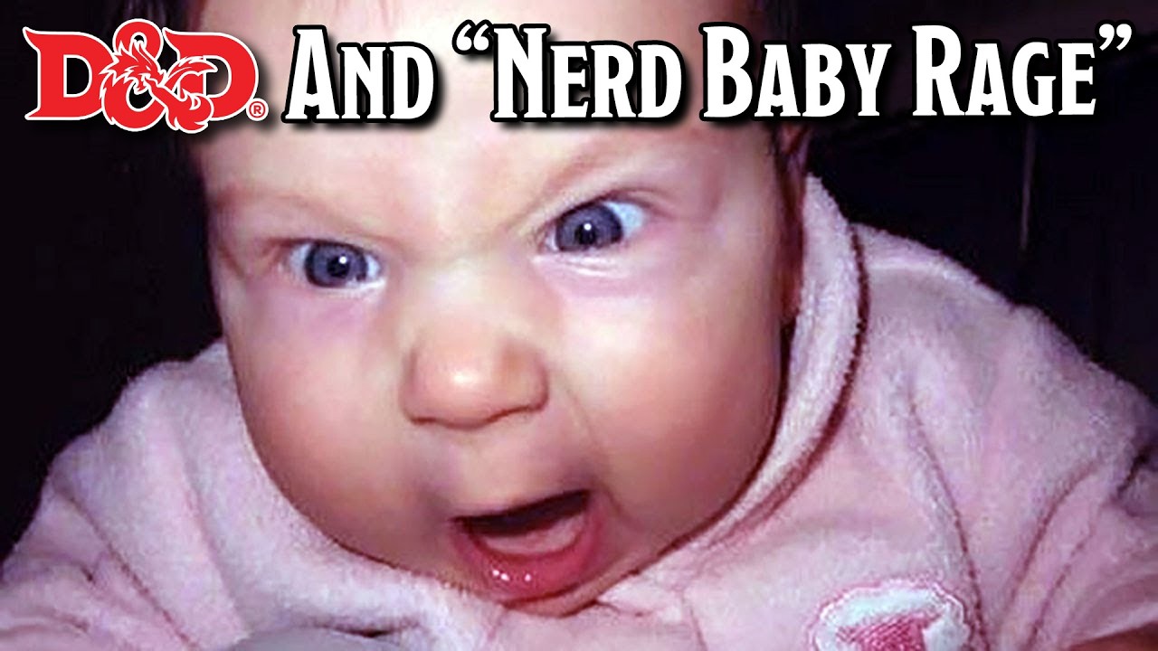 D&D And “Nerd Baby Rage”