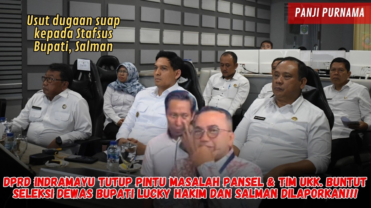 BUPATI INDRAMAYU DAN STAFSUS SALMAN DILAPORKAN TERKAIT SELEKSI DEWAS PDAM‼️