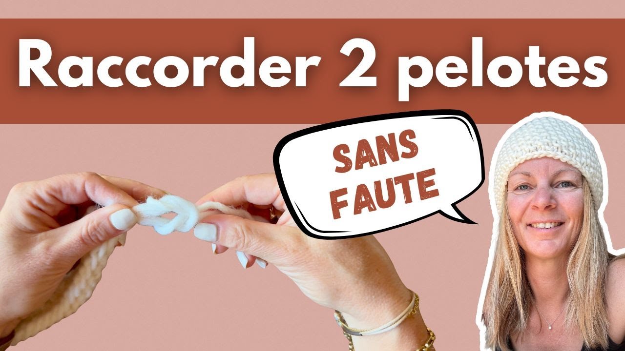 Tuto tricot d&eacute;butant : comment raccorder deux pelotes facilement