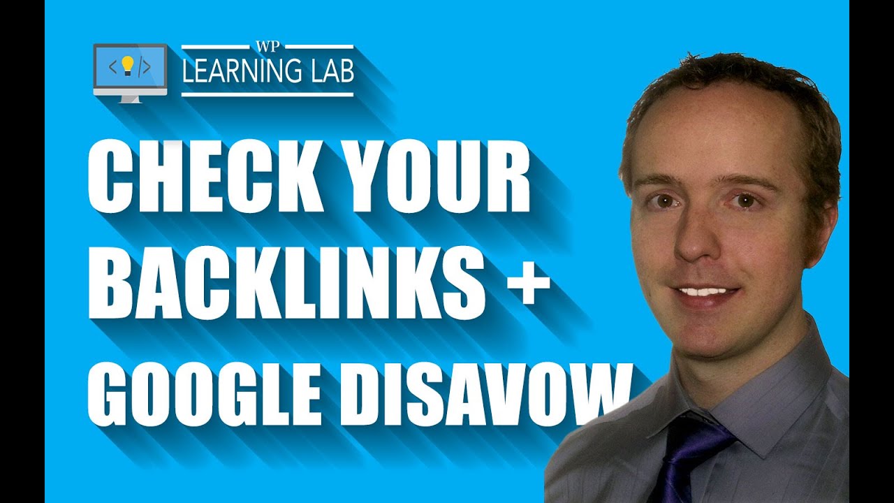 How To Check Backlinks To Your Site & Use The Google Disavow Tool | WP Learning Lab