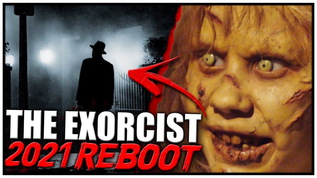 THE EXORCIST Receiving a Reboot in 2021...