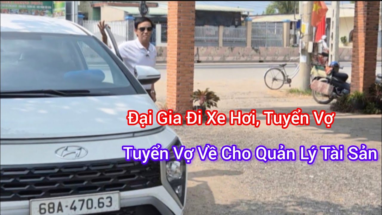 Đại Gia Đi Xe Hơi Tuyển Vợ Nghèo, Về Cho Vợ Quản Lý Tài Sản 
