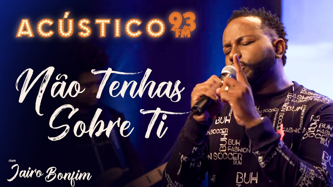 Jairo Bonfim - N&atilde;o Tenhas Sobre Ti - Ac&uacute;stico 93 - AO VIVO - 2020