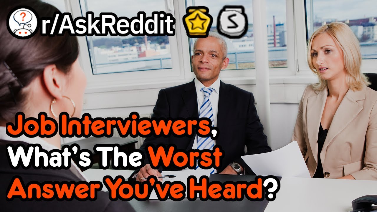 What Is The Worst Job Interview Answer You've Heard? (Work Stories r/AskReddit)