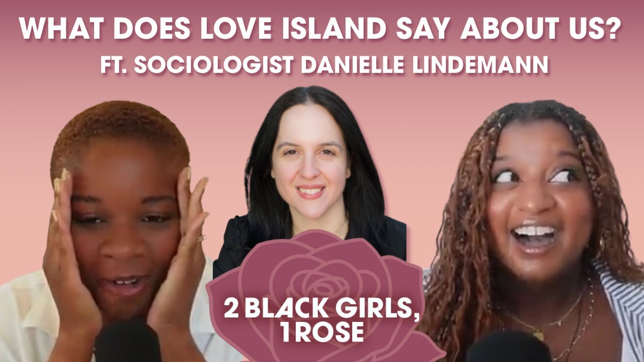 What Does Love Island Say About Us? Featuring Sociologist Danielle Lindemann!