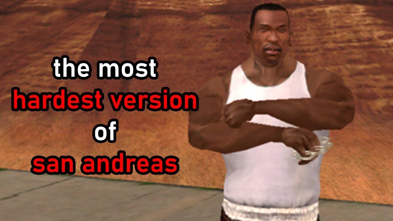 The Hardest Version of GTA San Andreas